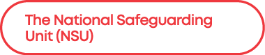 The National Safeguarding Unit (NSU)