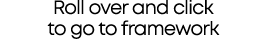 Roll over and click to go to framework